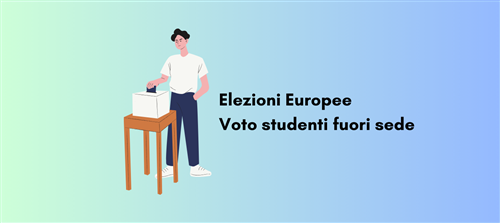 Elezioni Europee 2024 - Voto per gli studenti temporaneamente fuori sede